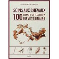 Soins aux chevaux 100 conseils et astuces du vétérinaire Soins aux chevaux 100 conseils et astuces du vétérinaire